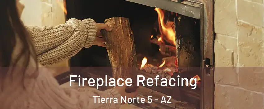 Fireplace Refacing Tierra Norte 5 - AZ