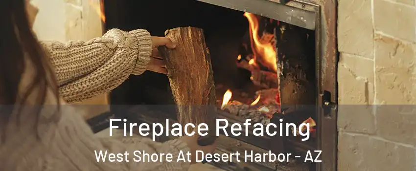 Fireplace Refacing West Shore At Desert Harbor - AZ