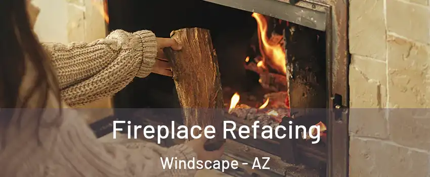Fireplace Refacing Windscape - AZ