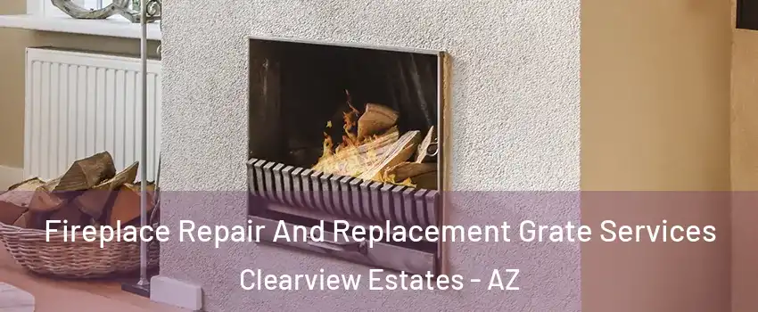 Fireplace Repair And Replacement Grate Services Clearview Estates - AZ
