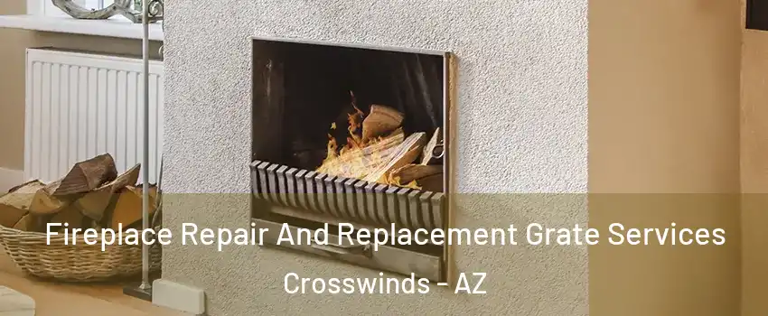 Fireplace Repair And Replacement Grate Services Crosswinds - AZ