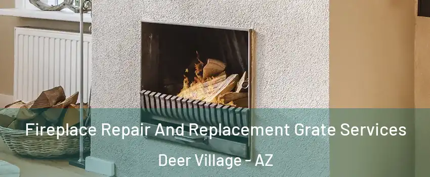 Fireplace Repair And Replacement Grate Services Deer Village - AZ