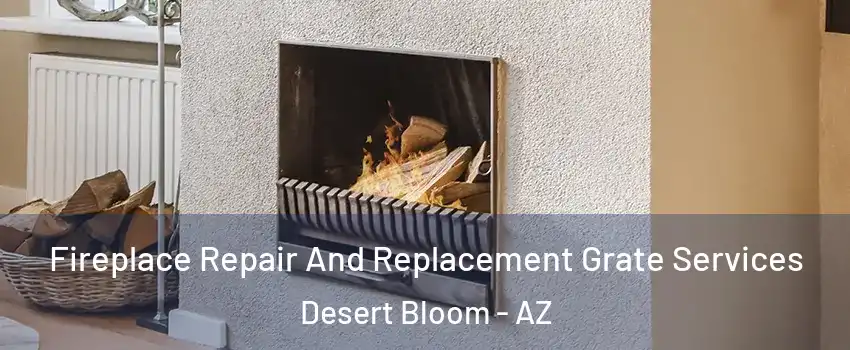 Fireplace Repair And Replacement Grate Services Desert Bloom - AZ