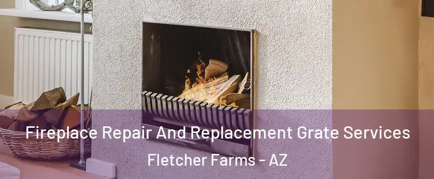 Fireplace Repair And Replacement Grate Services Fletcher Farms - AZ