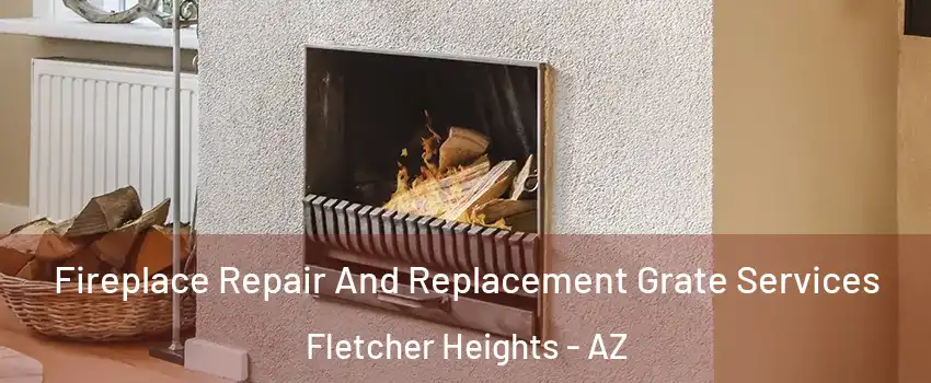 Fireplace Repair And Replacement Grate Services Fletcher Heights - AZ