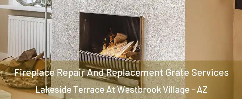 Fireplace Repair And Replacement Grate Services Lakeside Terrace At Westbrook Village - AZ