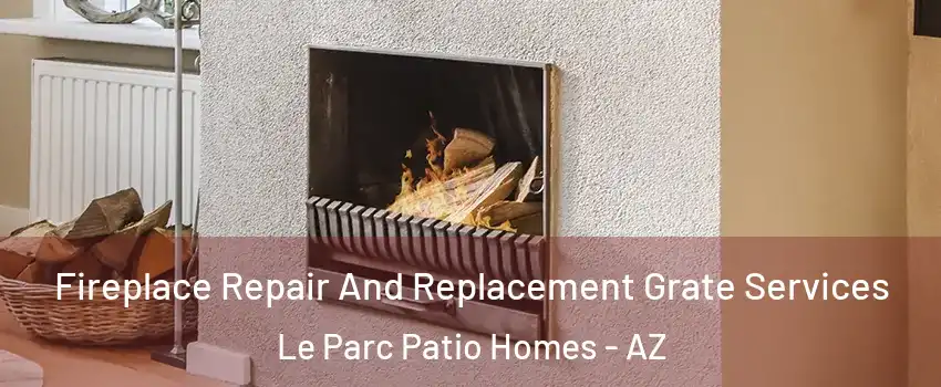Fireplace Repair And Replacement Grate Services Le Parc Patio Homes - AZ