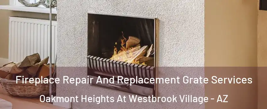 Fireplace Repair And Replacement Grate Services Oakmont Heights At Westbrook Village - AZ