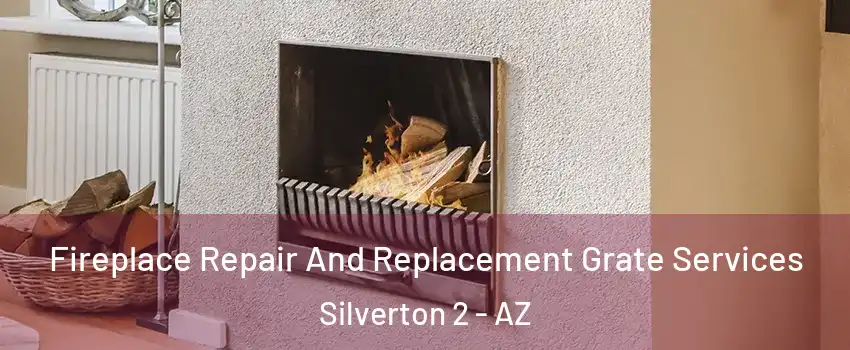Fireplace Repair And Replacement Grate Services Silverton 2 - AZ