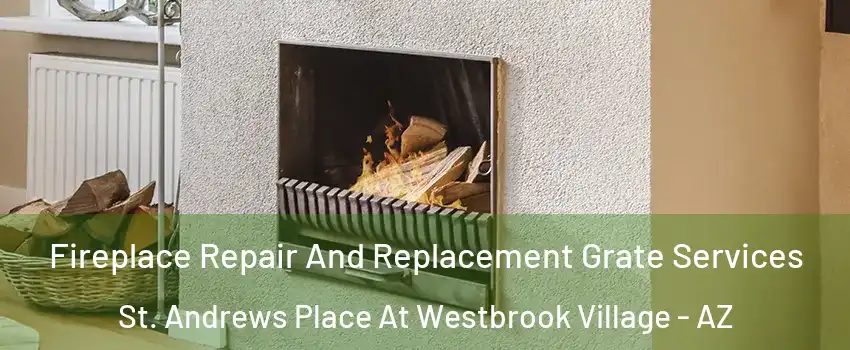 Fireplace Repair And Replacement Grate Services St. Andrews Place At Westbrook Village - AZ
