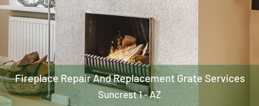 Fireplace Repair And Replacement Grate Services Suncrest 1 - AZ