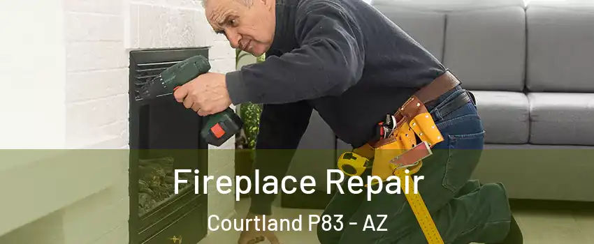 Fireplace Repair Courtland P83 - AZ