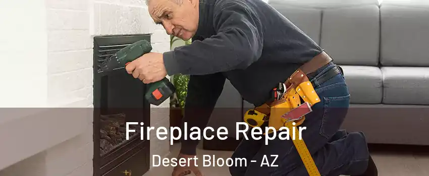 Fireplace Repair Desert Bloom - AZ