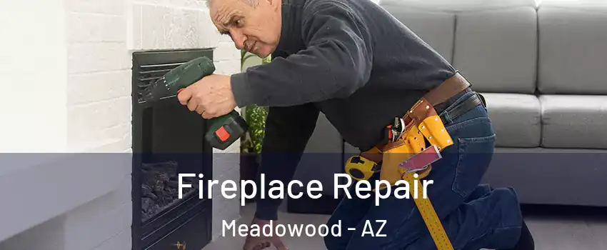 Fireplace Repair Meadowood - AZ