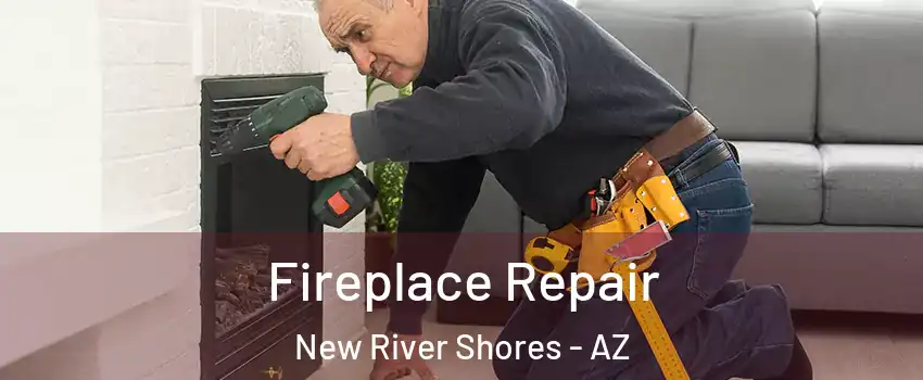 Fireplace Repair New River Shores - AZ