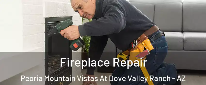 Fireplace Repair Peoria Mountain Vistas At Dove Valley Ranch - AZ