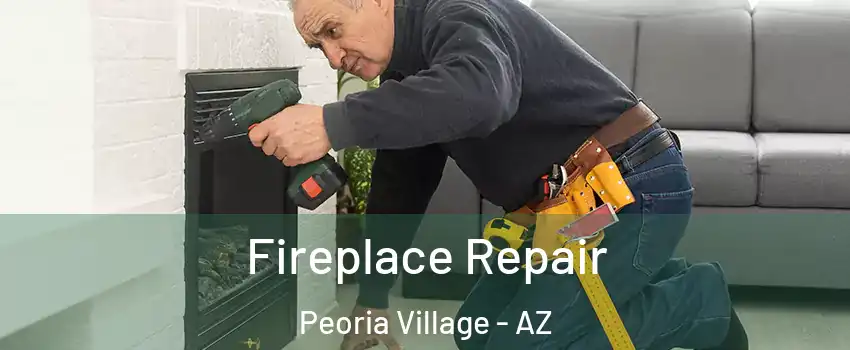 Fireplace Repair Peoria Village - AZ