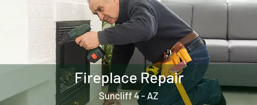 Fireplace Repair Suncliff 4 - AZ