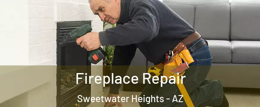 Fireplace Repair Sweetwater Heights - AZ