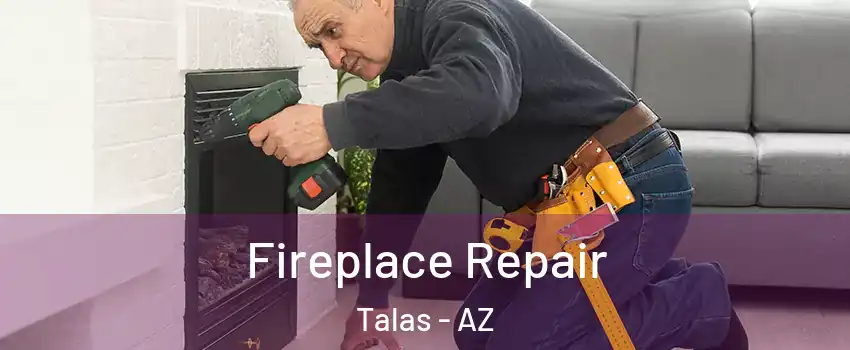 Fireplace Repair Talas - AZ