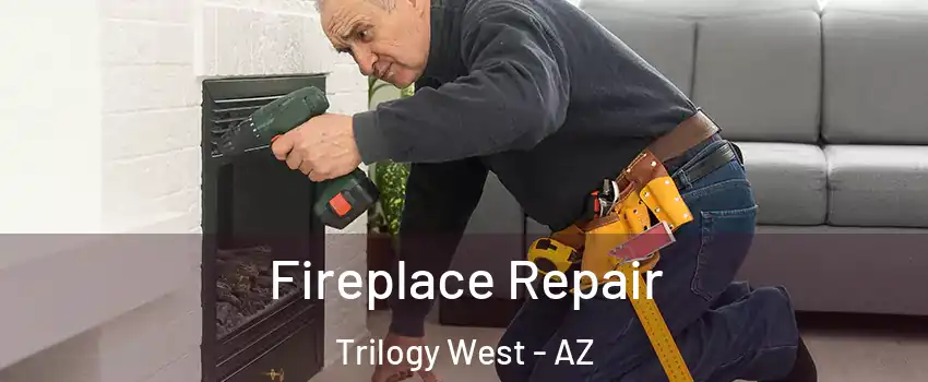 Fireplace Repair Trilogy West - AZ