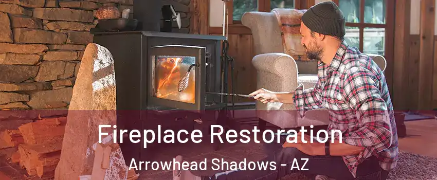 Fireplace Restoration Arrowhead Shadows - AZ