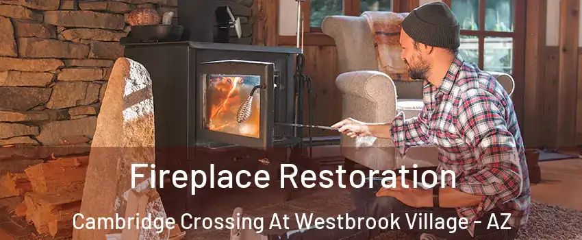 Fireplace Restoration Cambridge Crossing At Westbrook Village - AZ