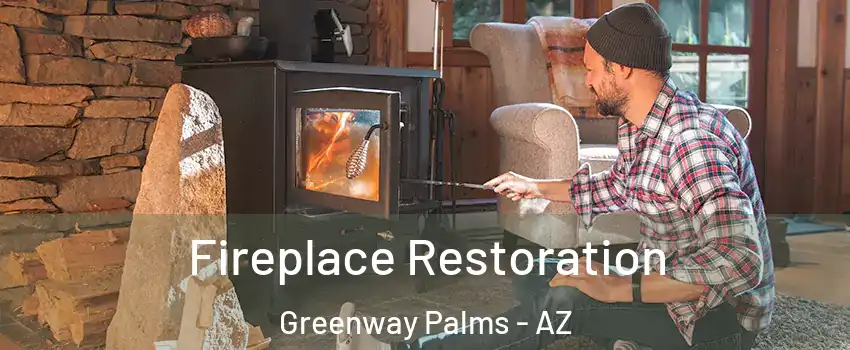 Fireplace Restoration Greenway Palms - AZ