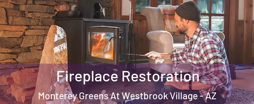 Fireplace Restoration Monterey Greens At Westbrook Village - AZ