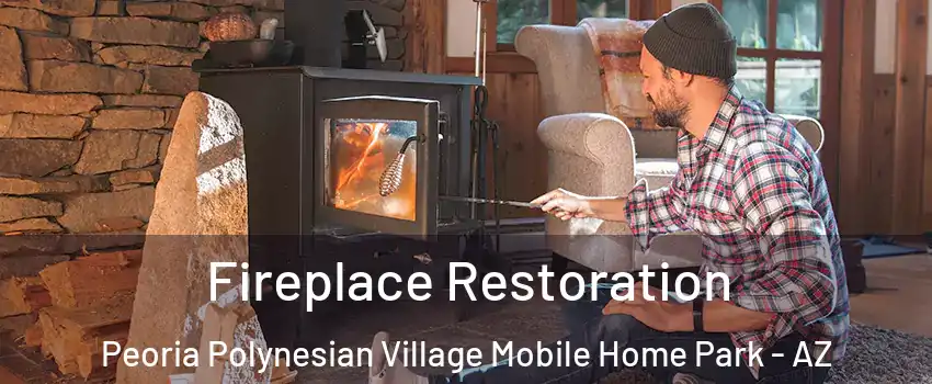 Fireplace Restoration Peoria Polynesian Village Mobile Home Park - AZ