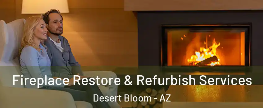 Fireplace Restore & Refurbish Services Desert Bloom - AZ