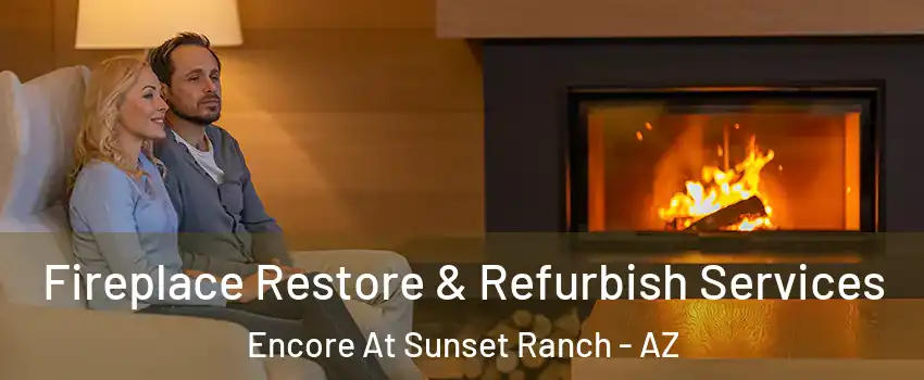 Fireplace Restore & Refurbish Services Encore At Sunset Ranch - AZ