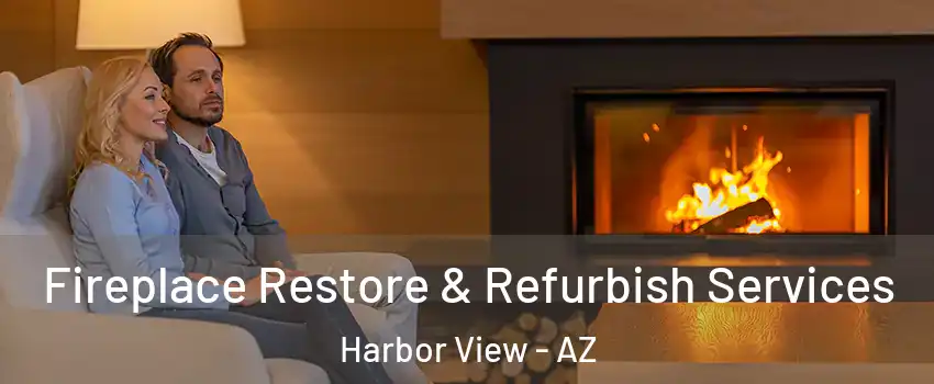 Fireplace Restore & Refurbish Services Harbor View - AZ