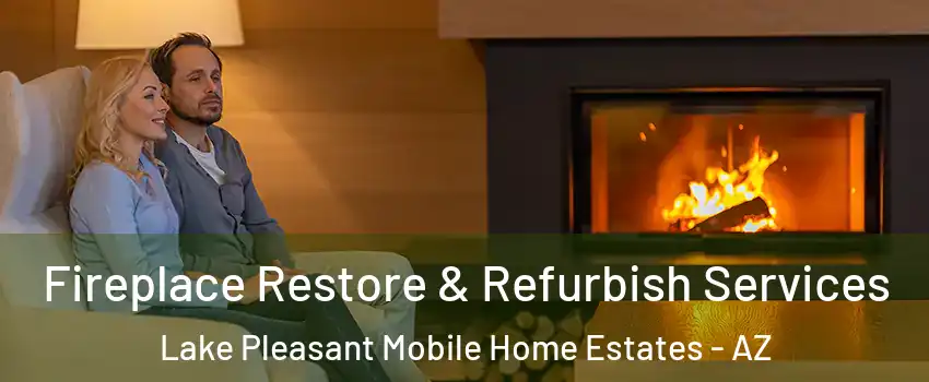 Fireplace Restore & Refurbish Services Lake Pleasant Mobile Home Estates - AZ