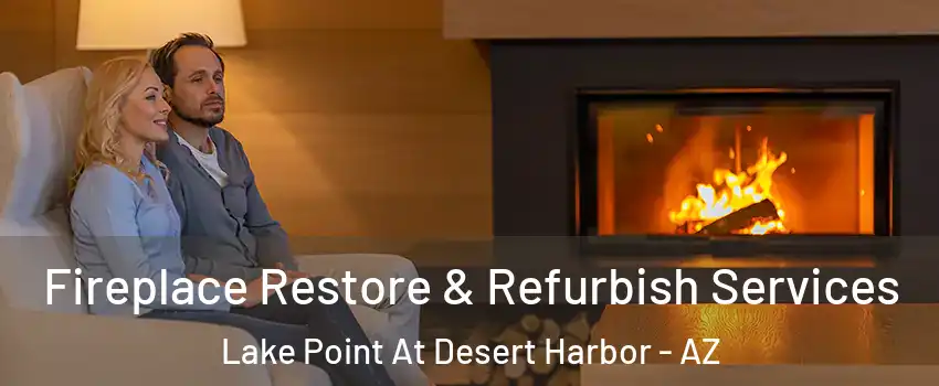 Fireplace Restore & Refurbish Services Lake Point At Desert Harbor - AZ
