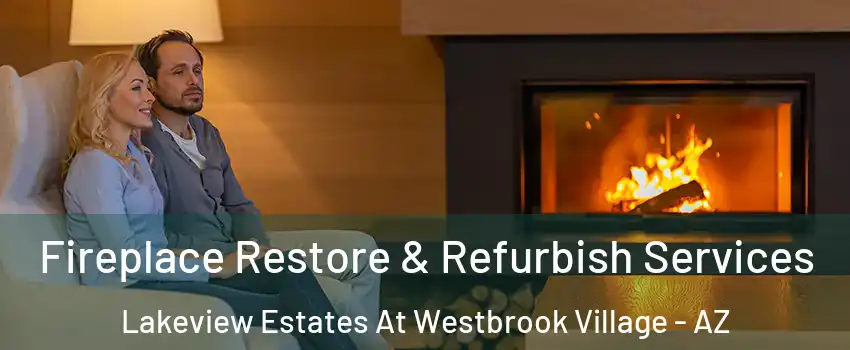 Fireplace Restore & Refurbish Services Lakeview Estates At Westbrook Village - AZ