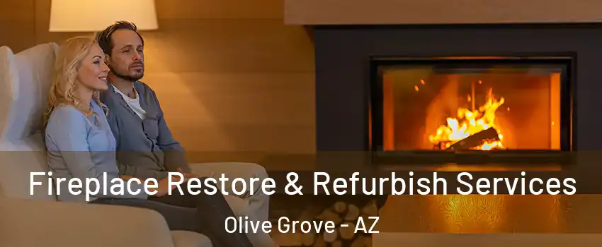 Fireplace Restore & Refurbish Services Olive Grove - AZ