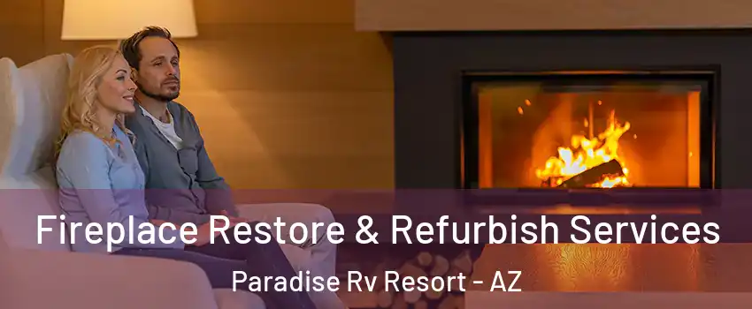 Fireplace Restore & Refurbish Services Paradise Rv Resort - AZ