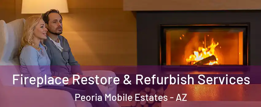 Fireplace Restore & Refurbish Services Peoria Mobile Estates - AZ