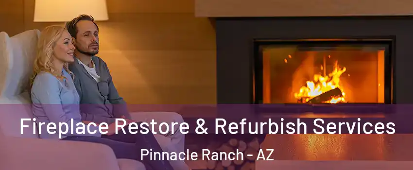Fireplace Restore & Refurbish Services Pinnacle Ranch - AZ