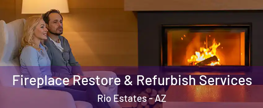 Fireplace Restore & Refurbish Services Rio Estates - AZ