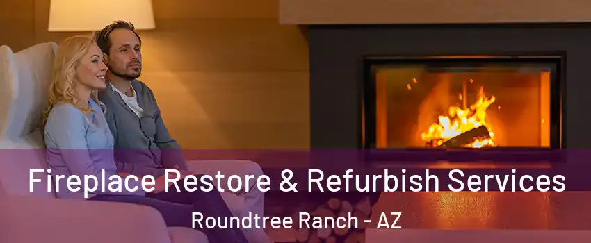 Fireplace Restore & Refurbish Services Roundtree Ranch - AZ