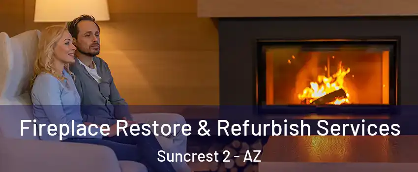 Fireplace Restore & Refurbish Services Suncrest 2 - AZ