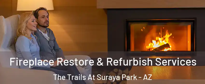 Fireplace Restore & Refurbish Services The Trails At Suraya Park - AZ