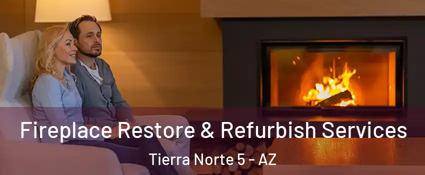 Fireplace Restore & Refurbish Services Tierra Norte 5 - AZ