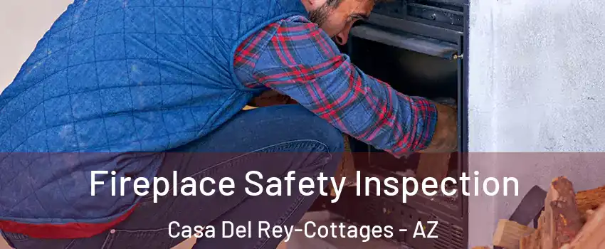 Fireplace Safety Inspection Casa Del Rey-Cottages - AZ