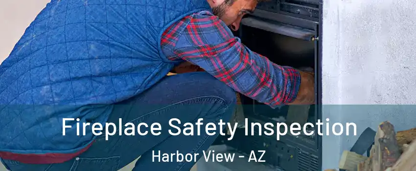 Fireplace Safety Inspection Harbor View - AZ