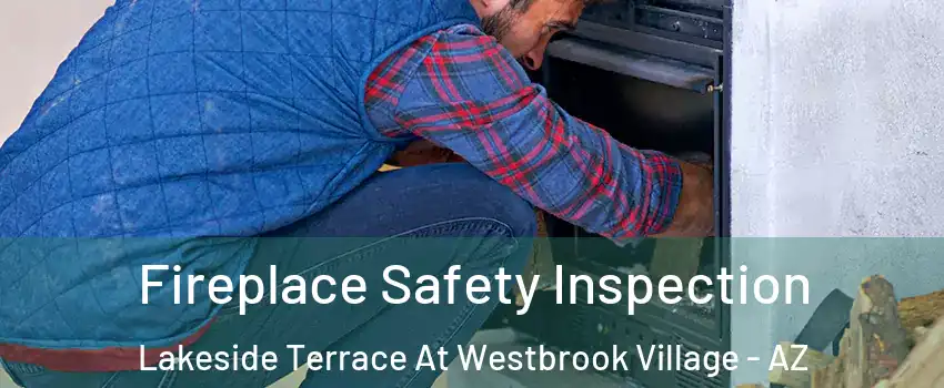 Fireplace Safety Inspection Lakeside Terrace At Westbrook Village - AZ