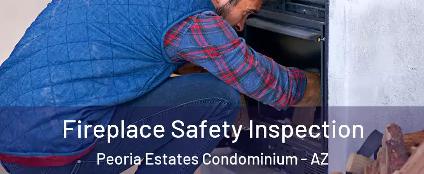 Fireplace Safety Inspection Peoria Estates Condominium - AZ