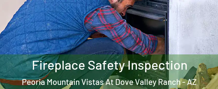 Fireplace Safety Inspection Peoria Mountain Vistas At Dove Valley Ranch - AZ